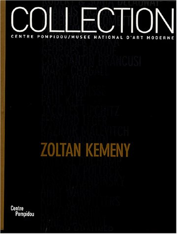 Collections du Musée national d'art moderne. Vol. 2004. Zoltan Kemeny : les donations de Madeleine K