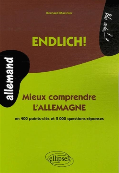 Endlich : mieux comprendre l'Allemagne ! : 400 points-clés et 2.000 questions-réponses pour découvri