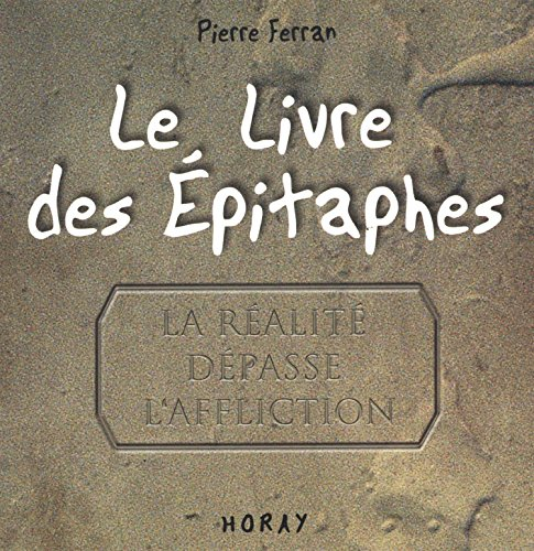 Le livre des épitaphes : la réalité dépasse l'affliction. Lettre-postface. Supplément au voyage de F