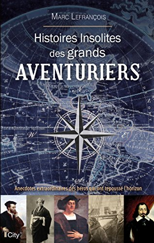 Histoires insolites des grands aventuriers
