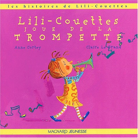 Les histoires de Lili-Couettes. Vol. 2003. Lili-Couettes joue de la trompette