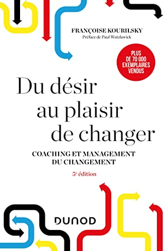 Du désir au plaisir de changer : coaching et management du changement