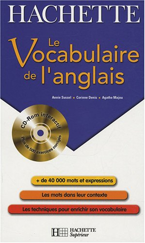 Le vocabulaire de l'anglais : + de 40.000 mots et expressions, les mots dans leur contexte, les tech
