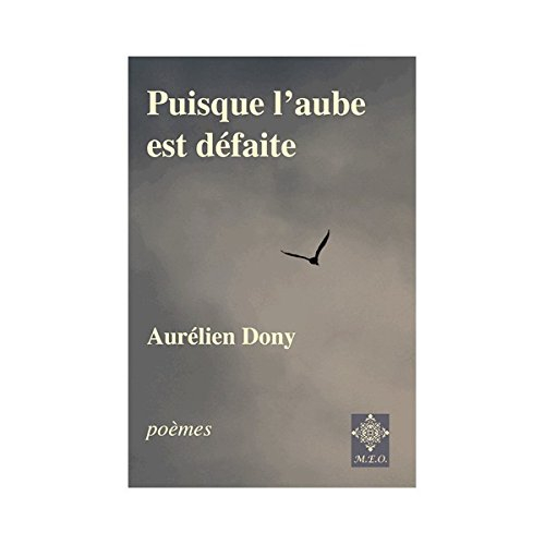 Puisque l'aube est défaite. Epitaphes : poèmes