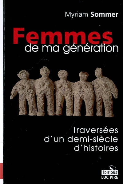 Femmes de ma génération : traversée d'un demi-siècle d'histoires