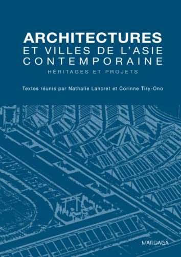 Architectures et villes de l'Asie contemporaine : héritages et projets