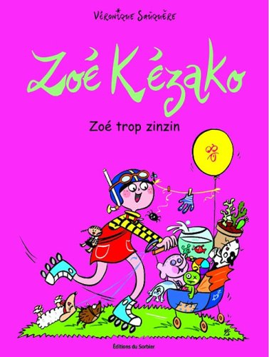 Zoé Kézako. Zoé trop zinzin