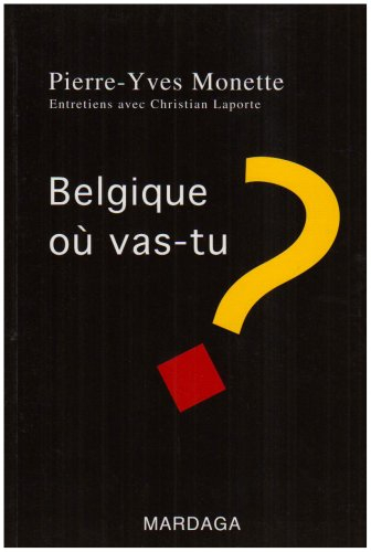 Belgique, où vas-tu ? : entretiens avec Christian Laporte