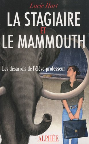 La stagiaire et le mammouth ou Les désarrois de l'élève-professeur Hart