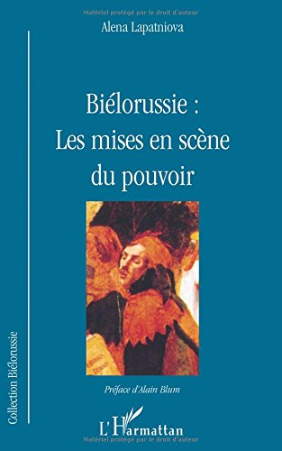 Biélorussie : les mises en scène du pouvoir