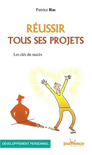 Réussir tous ses projets : les clés du succès