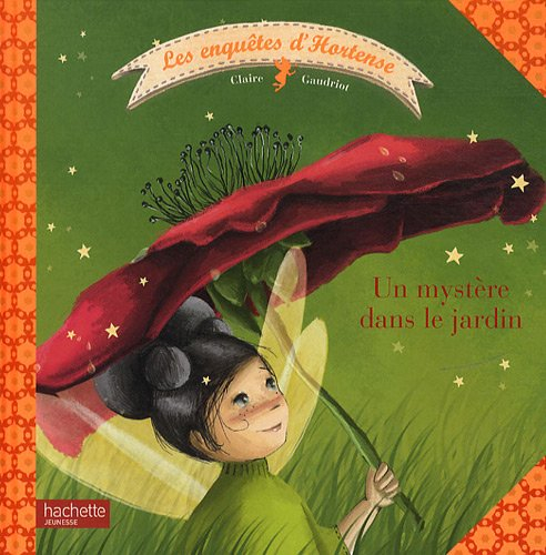 Les enquêtes d'Hortense. Un mystère dans le jardin