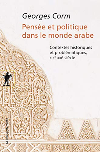 Pensée et politique dans le monde arabe : contextes historiques et problématiques, XIXe-XXIe siècle