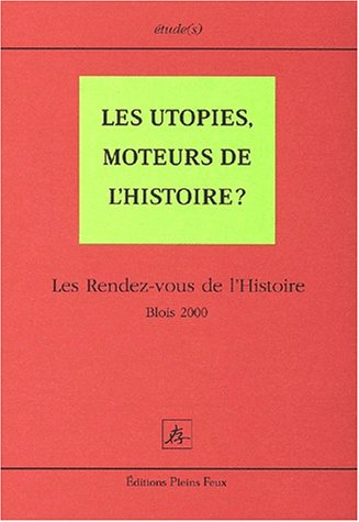 Les utopies, moteurs de l'histoire ?