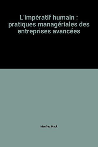 l'impératif humain : pratiques managériales des entreprises avancées