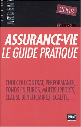 Assurance-vie, le guide pratique : choix du contrat, performance, fonds en euros, multisupports, cla