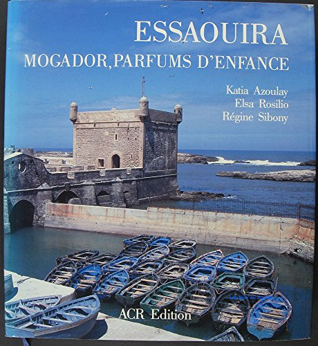 Essaouira. Mogador, parfums d'enfance
