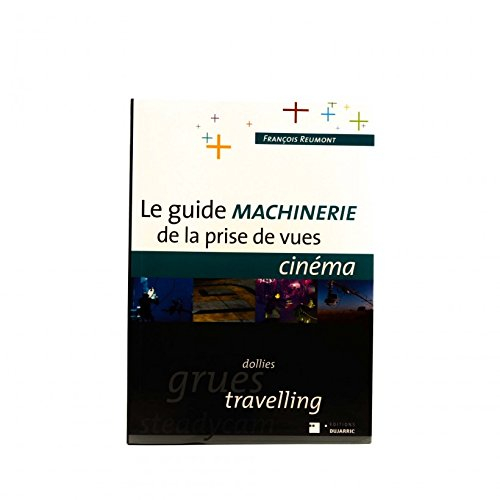 Le guide machinerie de la prise de vues, cinéma : dollies, grues, travelling, steadycam