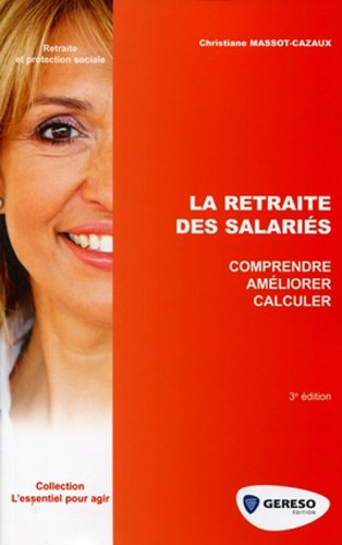 La retraite des salariés : comprendre, améliorer, calculer
