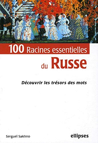 100 racines essentielles du russe : découvrir les trésors des mots