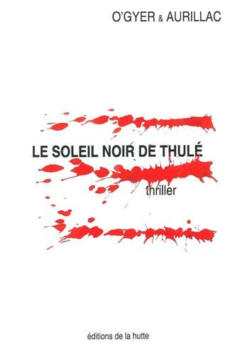 Le soleil noir de Thulé : thriller