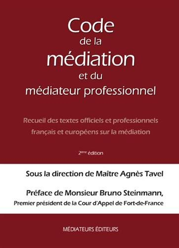 Code de la médiation et du médiateur professionnel : recueil des textes officiels et professionnels 