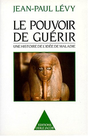 Le Pouvoir de guérir : une histoire de l'idée de maladie