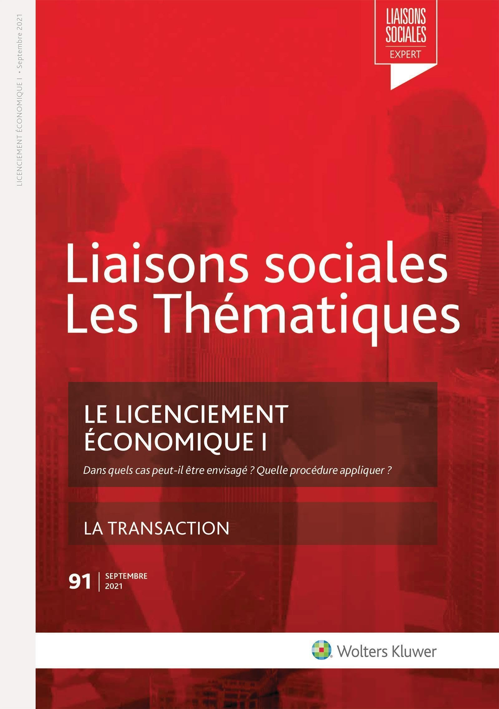 Liaisons sociales. Les thématiques, n° 91. Le licenciement économique I : dans quels cas peut-il êtr
