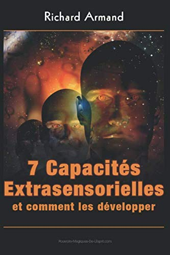 7 Capacités Extrasensorielles et Comment les Développer