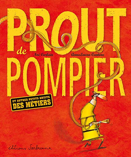 Prout de pompier : et autres petits bruits des métiers