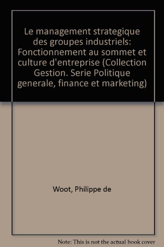 Le Management stratégique des groupes industriels : fonctionnement au sommet et culture d'entreprise