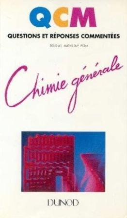 qcm questions et réponses commentées. chimie générale.deug a1, maths sup