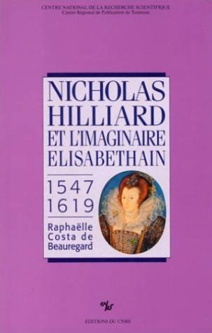 Nicholas Hilliard et l'imaginaire élisabéthain : 1547-1619