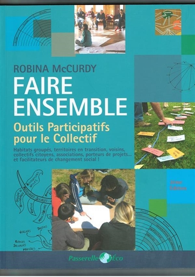 Faire ensemble : outils participatifs pour le collectif : habitats groupés, collectifs citoyens, ini