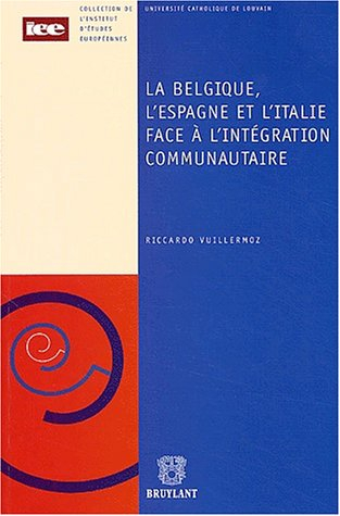 La Belgique, l'Espagne et l'Italie face à l'intégration communautaire : quelle adaptation des rappor
