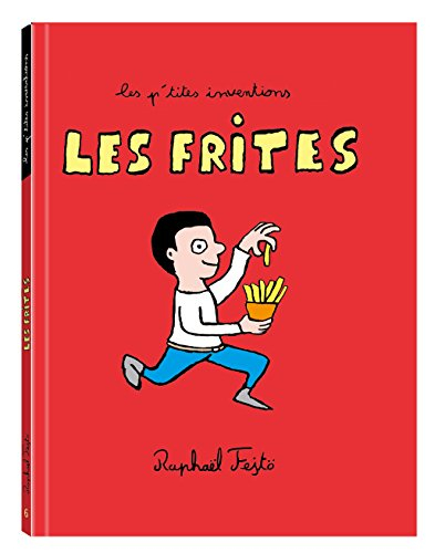 Les p'tites inventions. Vol. 6. Les frites