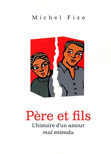 Père et fils : histoire d'un amour mal entendu