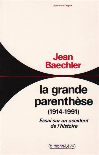 La Grande parenthèse (1914-1991) : essai sur un accident de l'histoire