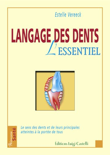 Langage des dents, l'essentiel : le sens des dents et de leurs principales atteintes à la portée de 