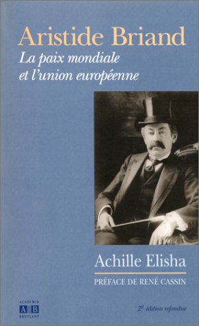 Aristide Briand : la paix mondiale et l'union européenne