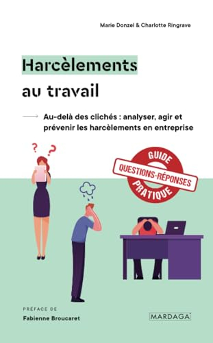 Harcèlements au travail : au-delà des clichés : analyser, agir et prévenir les harcèlements en entre