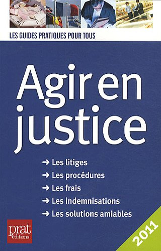 Agir en justice : les litiges, les procédures, les frais, les indemnisations, les solutions amiables