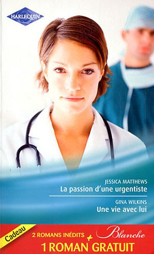 La passion d'une urgentiste. Une vie avec lui. Un heureux hasard