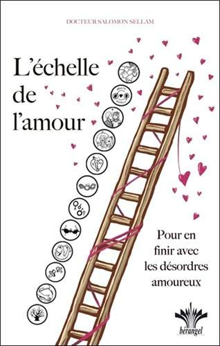 L'échelle de l'amour : pour en finir avec les désordres amoureux