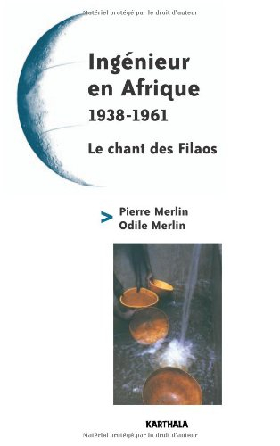 Ingénieur en Afrique, 1938-1961. Le chant des Filaos