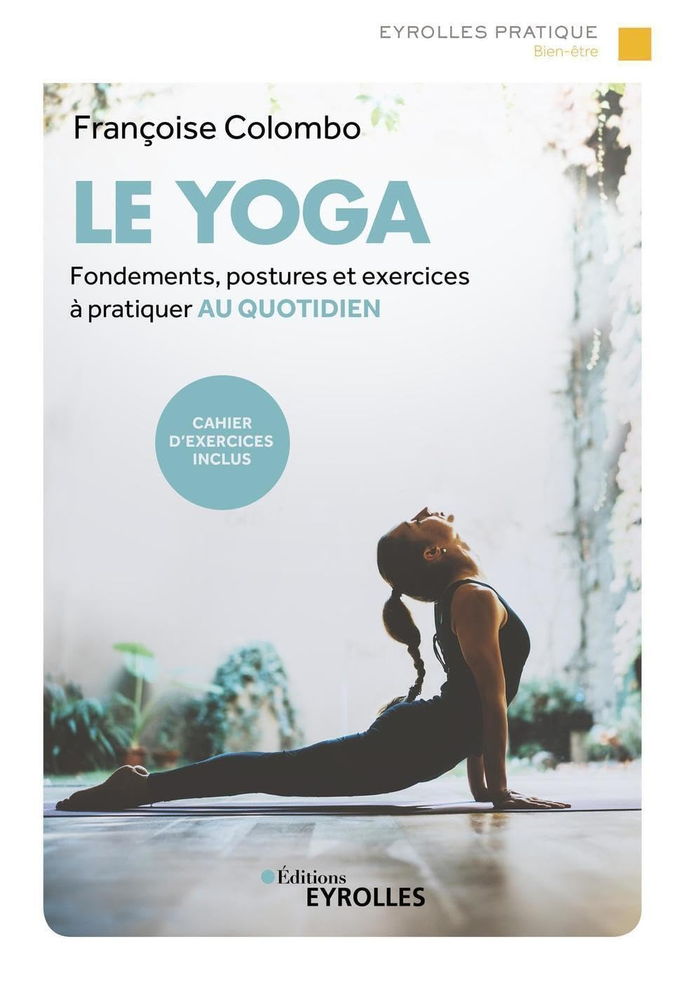Le yoga : fondements, postures et exercices à pratiquer au quotidien