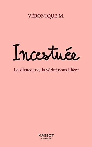 Incestuée : le silence tue, la vérité nous libère