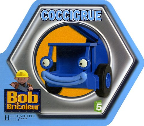 Bob le bricoleur. Vol. 2006. Coccigrue