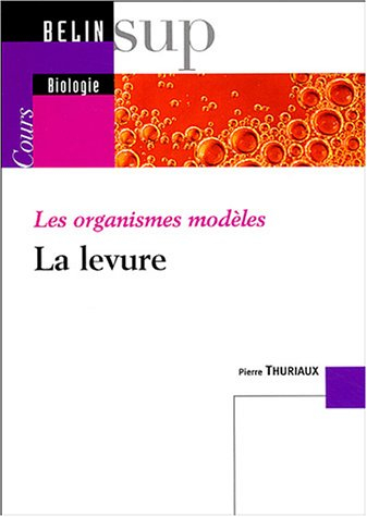 La levure : les organismes modèles