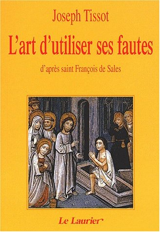 l'art d'utiliser ses fautes: d'après saint françois de sales